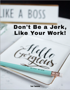 Don't Be a Jerk, Like Your Work! Book Cover